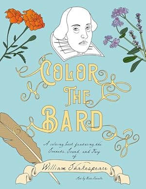 Imagen del vendedor de Color the Bard : A Coloring Book Featuring the Sonnets, Sound, and Fury of William Shakespeare a la venta por GreatBookPrices