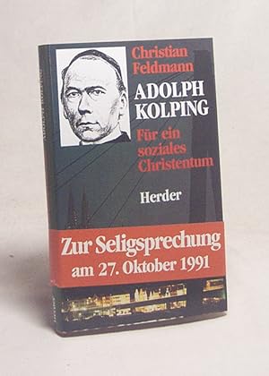 Seller image for Adolph Kolping : fr ein soziales Christentum / Christian Feldmann for sale by Versandantiquariat Buchegger