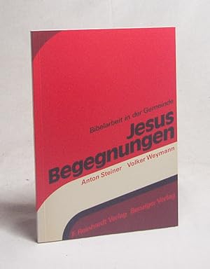 Bild des Verkufers fr Jesus-Begegnungen / Anton Steiner ; Volker Weymann zum Verkauf von Versandantiquariat Buchegger