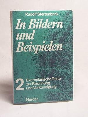 Imagen del vendedor de In Bildern und Beispielen 2 : exemplar. Texte zur Besinnung u. Verkndigung / Rudolf Stertenbrink a la venta por Versandantiquariat Buchegger