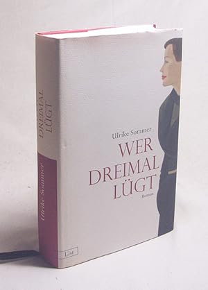 Bild des Verkufers fr Wer dreimal lgt : Roman / Ulrike Sommer zum Verkauf von Versandantiquariat Buchegger