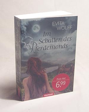 Bild des Verkufers fr Im Schatten des Pferdemonds : Roman / Evita Wolff zum Verkauf von Versandantiquariat Buchegger