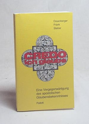 Seller image for Credo, ich glaube : e. Vergegenwrtigung d. apostol. Glaubensbekenntnisses / Dosenberger-Frank-Stelzer for sale by Versandantiquariat Buchegger