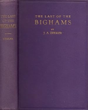 Seller image for The Last of the Bighams: Being A True Story With Illustrations From the Album of A Strange Family Who By Their Own Misdeeds Have Become Extinct for sale by Americana Books, ABAA