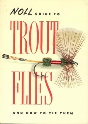 Noll Guide to Trout Flies and How to Tie Them