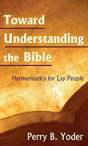 Image du vendeur pour Toward Understanding the Bible by Yoder, Perry [Hardcover ] mis en vente par booksXpress