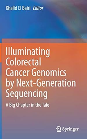 Immagine del venditore per Illuminating Colorectal Cancer Genomics by Next-Generation Sequencing: A Big Chapter in the Tale [Hardcover ] venduto da booksXpress