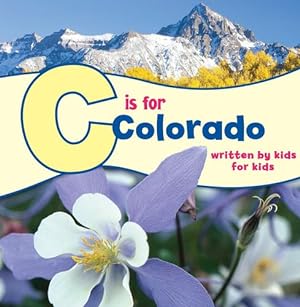 Bild des Verkufers fr C Is for Colorado: Written by Kids for Kids (See My State Alphabet Books) by Boys & Girls Clubs of Metro Denver [Paperback ] zum Verkauf von booksXpress