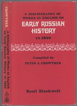 Imagen del vendedor de A Bibliography of Works in English on Early Russian History to 1800 a la venta por Between the Covers-Rare Books, Inc. ABAA