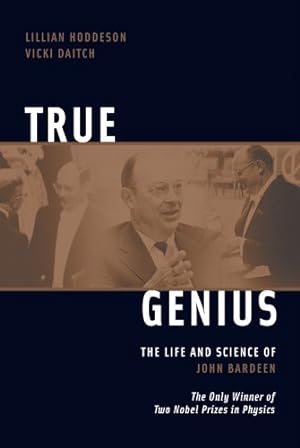 Immagine del venditore per True Genius: The Life and Science of John Bardeen: The Only Winner of Two Nobel Prizes in Physics [Soft Cover ] venduto da booksXpress