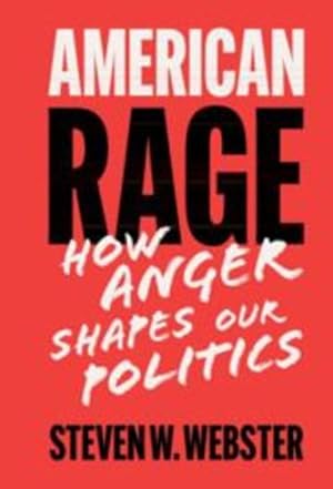 Immagine del venditore per American Rage: Anger Shapes Our Politics by Webster, Steven W. [Hardcover ] venduto da booksXpress