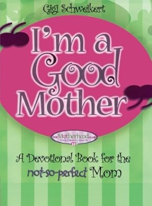 Seller image for I'm a Good Mother: Affirmations for the Not-So-Perfect Mom [Soft Cover ] for sale by booksXpress