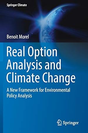 Bild des Verkufers fr Real Option Analysis and Climate Change: A New Framework for Environmental Policy Analysis (Springer Climate) by Morel, Benoit [Paperback ] zum Verkauf von booksXpress