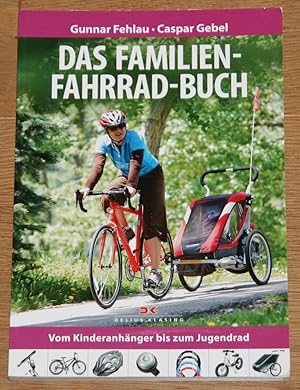 Bild des Verkufers fr Das Familien-Fahrrad-Buch. Vom Kinderanhnger bis zum Jugendrad. zum Verkauf von Antiquariat Gallenberger