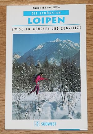 Bild des Verkufers fr Die schnsten Loipen zwischen Mnchen und Zugspitze. zum Verkauf von Antiquariat Gallenberger