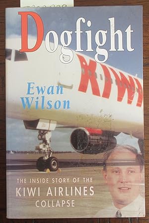 Dogfight: The Inside Story of the Kiwi Airlines Collapse