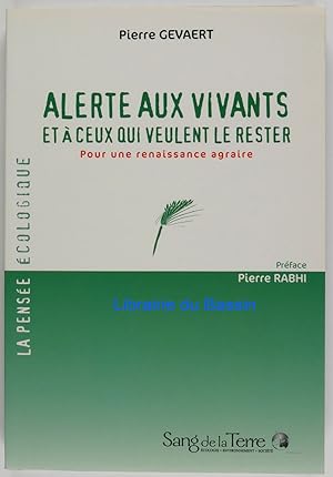 Alerte aux vivants et à ceux qui veulent le rester Pour une renaissance agraire