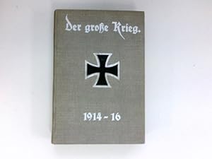 Der Große Krieg 1914-16 : Eine Chronik von Tag zu Tag, Urkunden, Depechen und Berichte der Frankf...