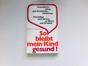 Bild des Verkufers fr So bleibt mein Kind gesund! : Gesundheitspflege und Krankheitsverhtung. Ratschlge eines Arztes an Eltern und Erzieher . Ill. P.Schneider. zum Verkauf von Antiquariat Buchhandel Daniel Viertel