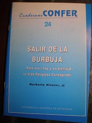 Salir de la burbuja. Para vivir hoy y en plenitud la Vida Religiosa Consagrada