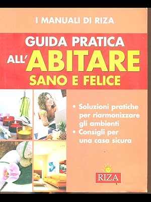Bild des Verkufers fr Guida pratica all'abitare sano e felice zum Verkauf von Librodifaccia
