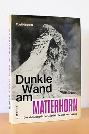 Dunkle Wand am Matterhorn. Die abenteuerliche Geschichte der Nordwand