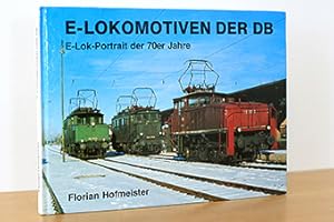 Imagen del vendedor de E-Lokomotiven der DB. E-Lok-Portrait der 70er Jahre a la venta por AMSELBEIN - Antiquariat und Neubuch