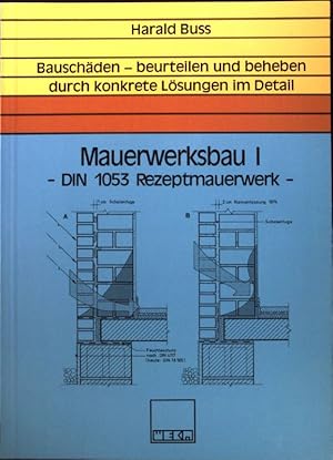 Mauerwerksbau. - 1. Din 1053 Rezeptmauerwerk. Aus der Fachbuchreihe Bauschäden - beurteilen und b...