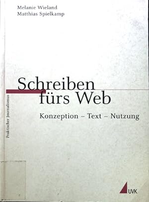 Seller image for Schreiben frs Web : Konzeption - Text - Nutzung. Praktischer Journalismus ; Bd. 52. for sale by books4less (Versandantiquariat Petra Gros GmbH & Co. KG)