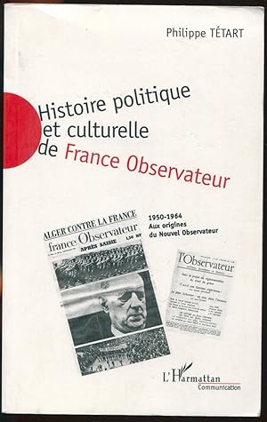 Bild des Verkufers fr Histoire politique et culturelle de France Observateur Tome II. 1958-1964 zum Verkauf von LibrairieLaLettre2