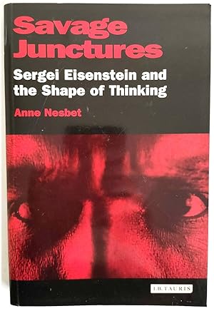 Seller image for Savage Junctures: Sergei Eisenstein and the Shape of Thinking for sale by PsychoBabel & Skoob Books