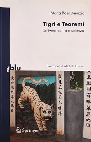 Seller image for TIGRI E TEOREMI. SCRIVERE TEATRO E SCIENZA for sale by libreria minerva