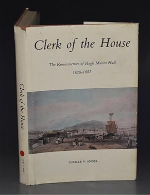 Clerk of the House. The Reminiscences of Hugh Munro Hull 1818-1882. Limited edition, No.897 of 1000.