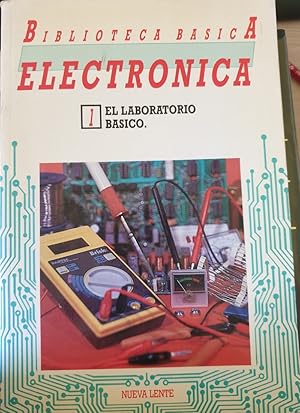 BIBLIOTECA BASICA ELECTRONICA. Nº 1 EL LABORATORIO BASICO.