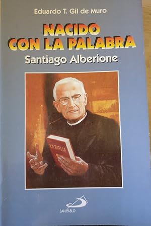 NACIDO CON LA PALABRA. SANTIAGO ALBERIONE.