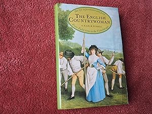 THE ENGLISH COUNTRYWOMAN - Her Life in Farmhouse and Field, From Tudor Times to the Victorian Age