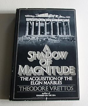 Immagine del venditore per A Shadow Of Magnitude: The acquisition of the Elgin marbles venduto da Elder Books