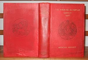 The Fourth Olympiad Being the Official Report of the Olympic Games of 1908