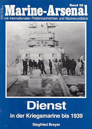 Dienst in der Kriegsmarine : (bis 1939) / Siegfried Breyer; Marine-Arsenal ; Bd. 38