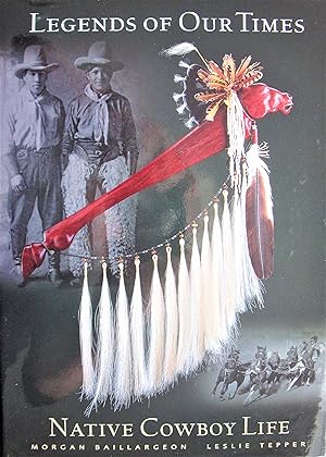 Image du vendeur pour Legends of Our Times. Native Cowboy Life mis en vente par Ken Jackson