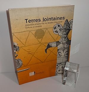 Seller image for Terres lointaines. Collections d'outre-mer du Muse d'Aquitaine : cultures et socits, Afrique, Ocanie, monde eskimo. Bordeaux. Ville de Bordeaux. 1991. for sale by Mesnard - Comptoir du Livre Ancien