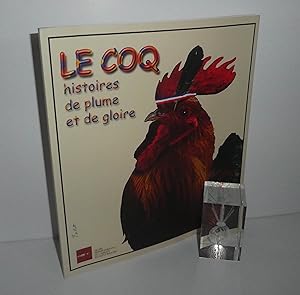 Le Coq histoire de plume et de gloire. Exposition du 15 mars au 31 août 2003 au Musée département...
