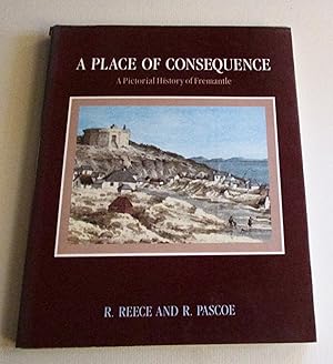 Image du vendeur pour A Place of Consequence: A Pictorial History of Freemantle mis en vente par Elder Books