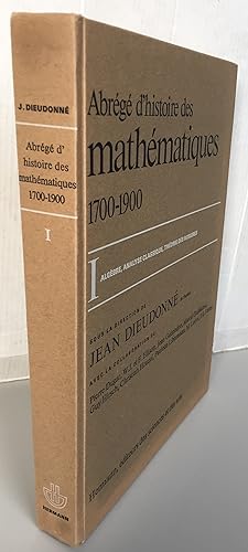 Abrégé d'histoire des mathématiques 1700-1900 Tome 1 Algèbre, analyse classique, théorie des nombres