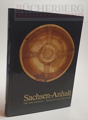 Sachsen-Anhalt 1200 Jahre Geschichte - Renaissance eines Kulturraumes