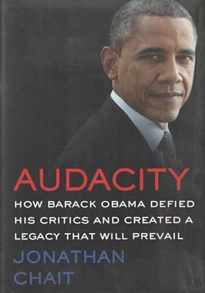 Seller image for Audacity How Barack Obama Defied His Critics and Created a Legacy That Will Prevail for sale by Bij tij en ontij ...