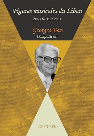 Bild des Verkufers fr Georges Baz : Compositeur [Figures musicales du Liban] zum Verkauf von Joseph Burridge Books