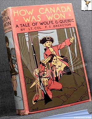 Seller image for How Canada Was Won: A Tale of Wolfe and Quebec for sale by BookLovers of Bath