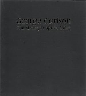 George Carlson: The Strength of the Spirit