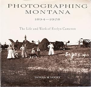 Seller image for Photographing Montana, 1894-1928: The Life and Work of Evelyn Cameron for sale by Bishop's Curiosities